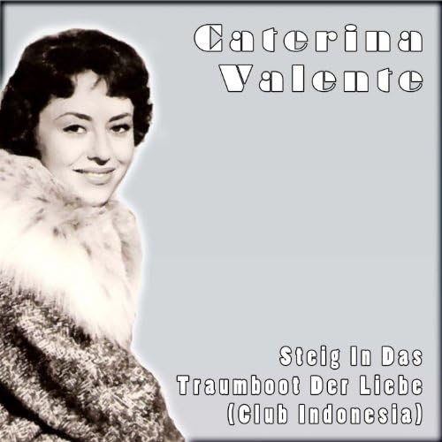 Steig In Das Traumboot Der Liebe (Club Indonesia) von Caterina Valente ...